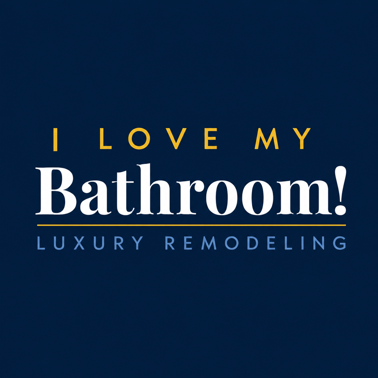 I Love My Bathroom!